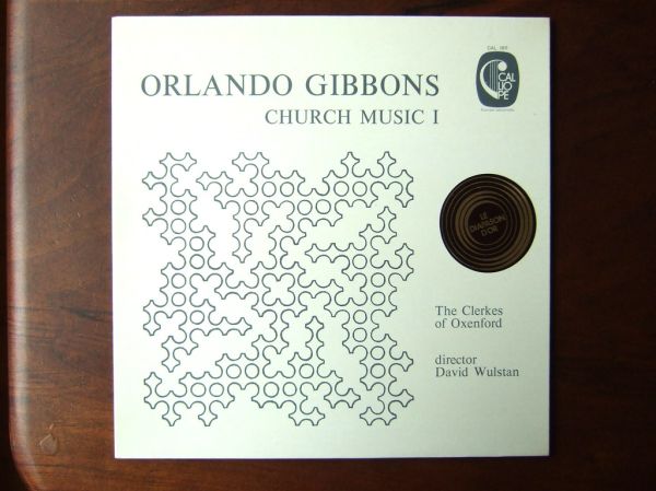 Orlando Gibbons - Church Music 1 - The Clerkes of Oxenford, David Wulstan, L'Orgue Francais Renaissance, Calliope CAL. 1611