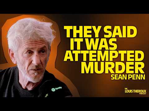 Sean Penn: “They said it was attempted murder” | The Louis Theroux Podcast