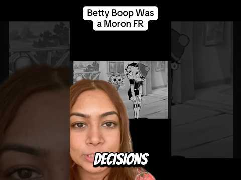 Betty Boop is a Moron