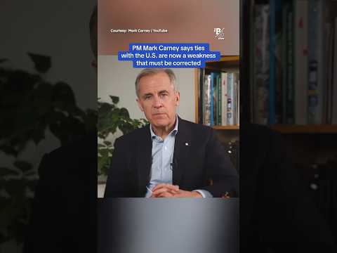 PM Mark Carney says ties with the U.S. are now a weakness that must be corrected