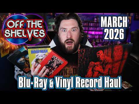 Off the Shelves - March 2026 | Blu-ray &amp; Vinyl Record Haul