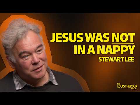 Stewart Lee: “Jesus was not in a nappy” | The Louis Theroux Podcast