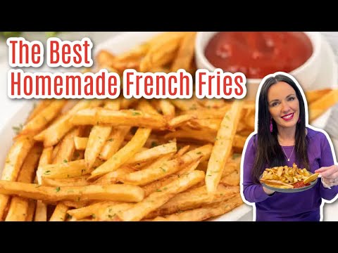 The Best Homemade French Fries!